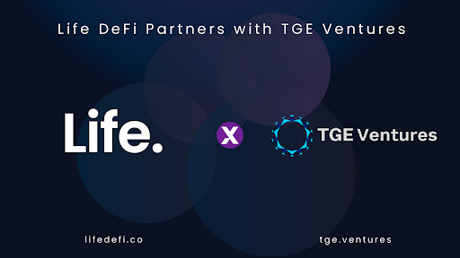 Life DeFi and TGE Ventures Announce Strategic Partnership to Propel International Expansion
